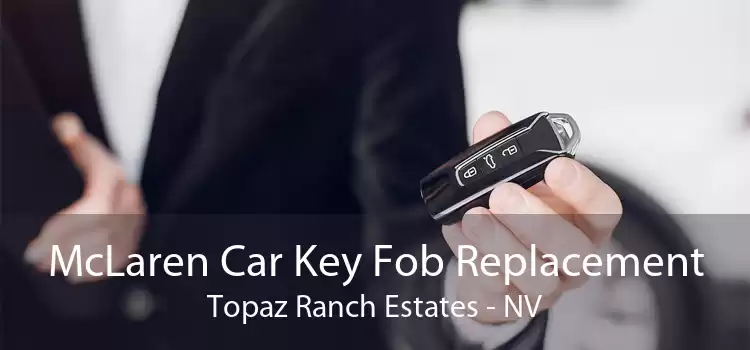 McLaren Car Key Fob Replacement Topaz Ranch Estates - NV