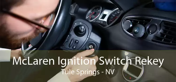 McLaren Ignition Switch Rekey Tule Springs - NV