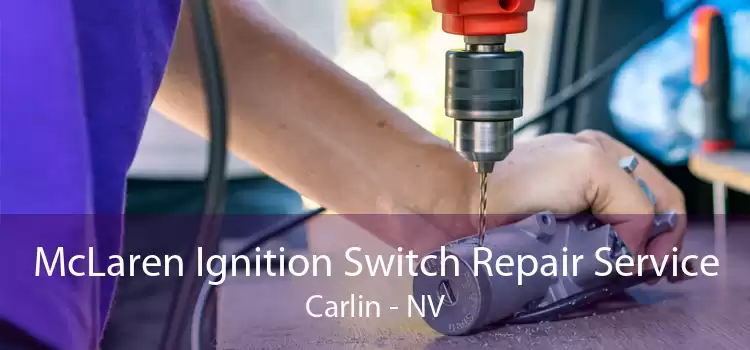 McLaren Ignition Switch Repair Service Carlin - NV