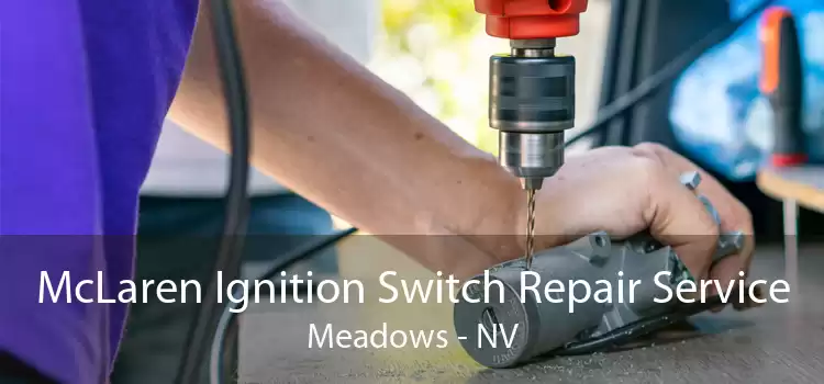 McLaren Ignition Switch Repair Service Meadows - NV