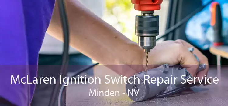 McLaren Ignition Switch Repair Service Minden - NV