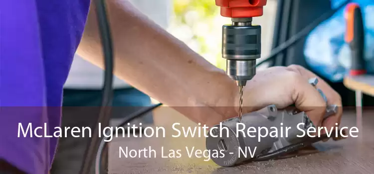 McLaren Ignition Switch Repair Service North Las Vegas - NV
