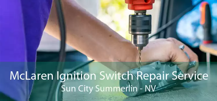 McLaren Ignition Switch Repair Service Sun City Summerlin - NV