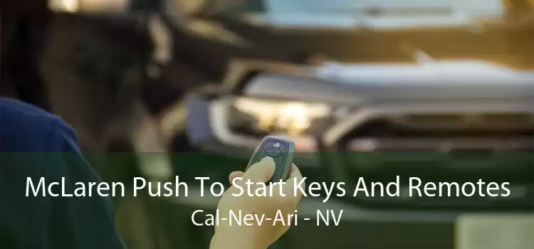 McLaren Push To Start Keys And Remotes Cal-Nev-Ari - NV