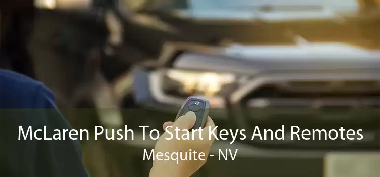 McLaren Push To Start Keys And Remotes Mesquite - NV