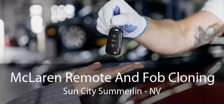 McLaren Remote And Fob Cloning Sun City Summerlin - NV