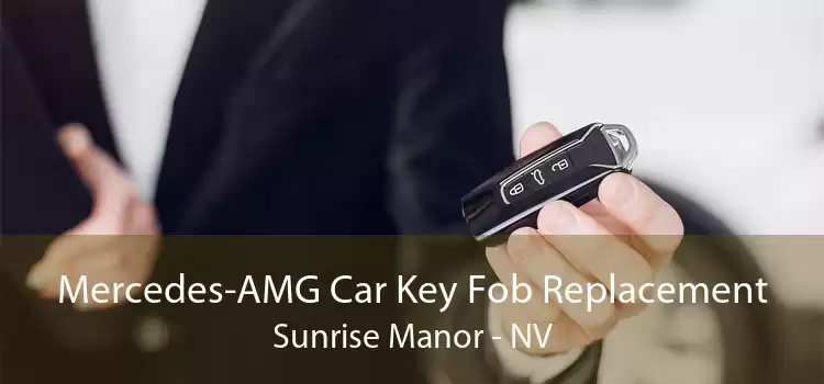 Mercedes-AMG Car Key Fob Replacement Sunrise Manor - NV