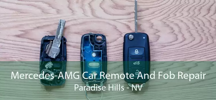 Mercedes-AMG Car Remote And Fob Repair Paradise Hills - NV