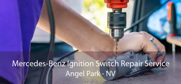 Mercedes-Benz Ignition Switch Repair Service Angel Park - NV