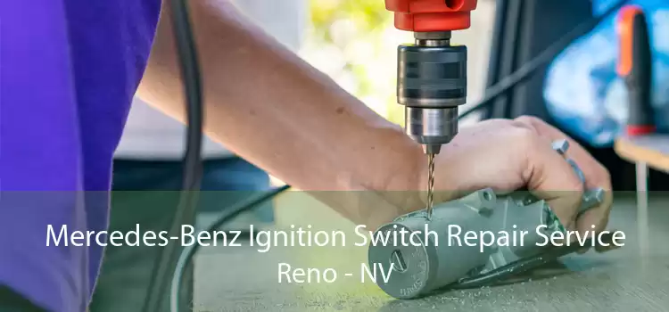 Mercedes-Benz Ignition Switch Repair Service Reno - NV