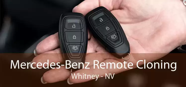 Mercedes-Benz Remote Cloning Whitney - NV