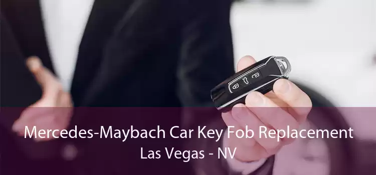 Mercedes-Maybach Car Key Fob Replacement Las Vegas - NV