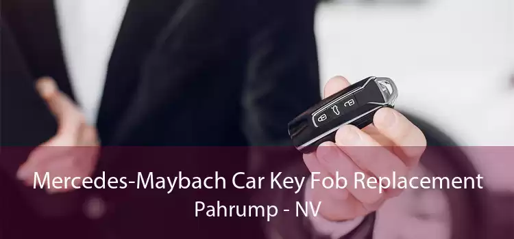 Mercedes-Maybach Car Key Fob Replacement Pahrump - NV