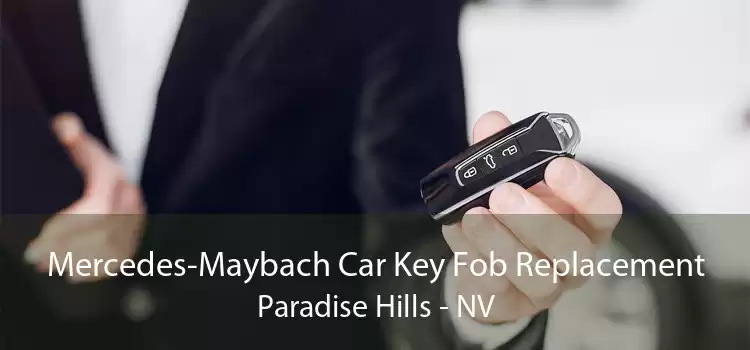 Mercedes-Maybach Car Key Fob Replacement Paradise Hills - NV