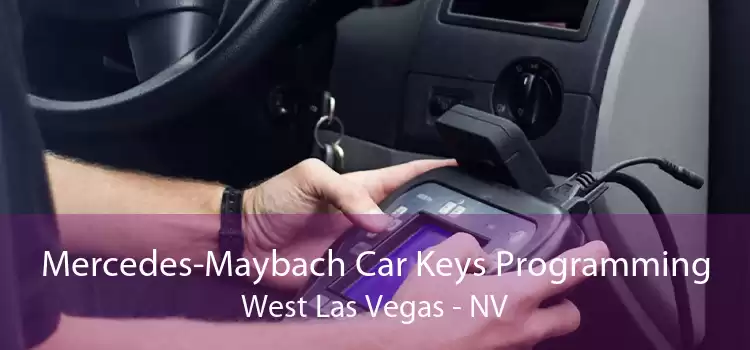 Mercedes-Maybach Car Keys Programming West Las Vegas - NV