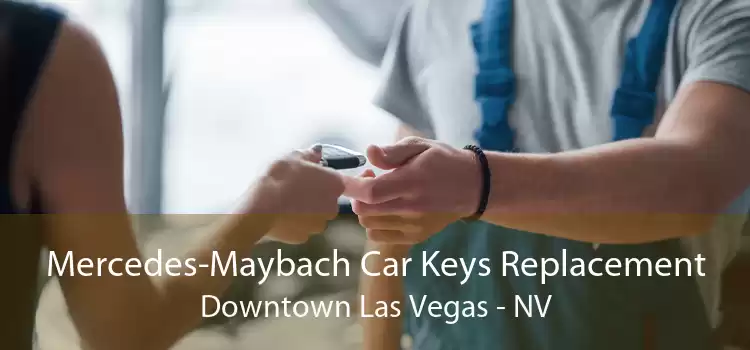Mercedes-Maybach Car Keys Replacement Downtown Las Vegas - NV