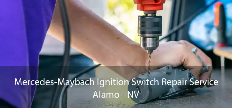 Mercedes-Maybach Ignition Switch Repair Service Alamo - NV