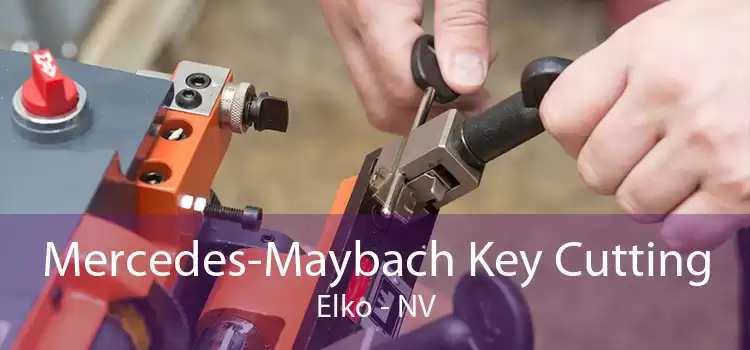 Mercedes-Maybach Key Cutting Elko - NV