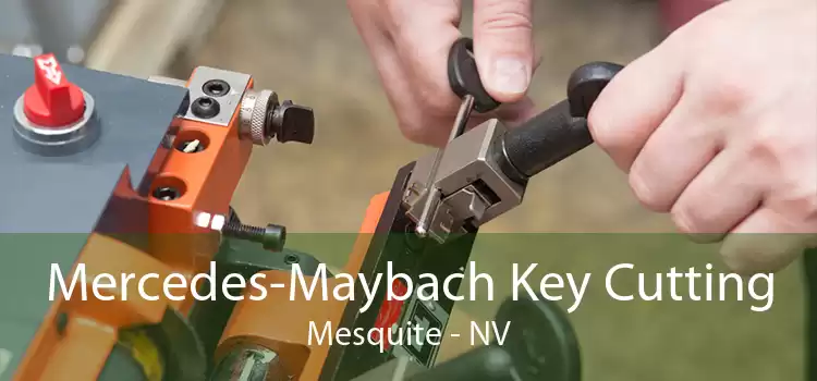 Mercedes-Maybach Key Cutting Mesquite - NV