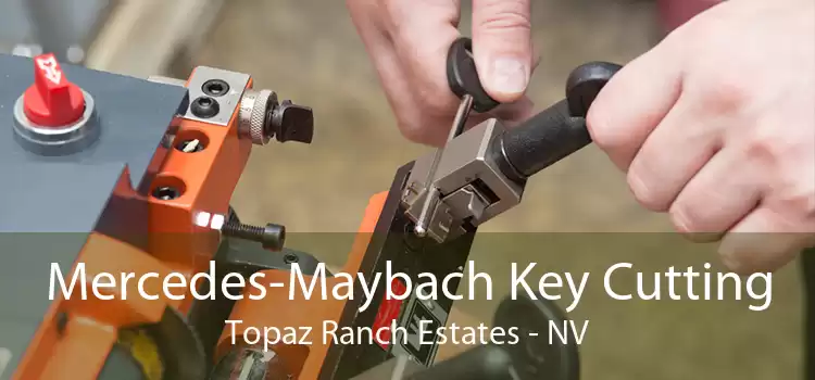 Mercedes-Maybach Key Cutting Topaz Ranch Estates - NV