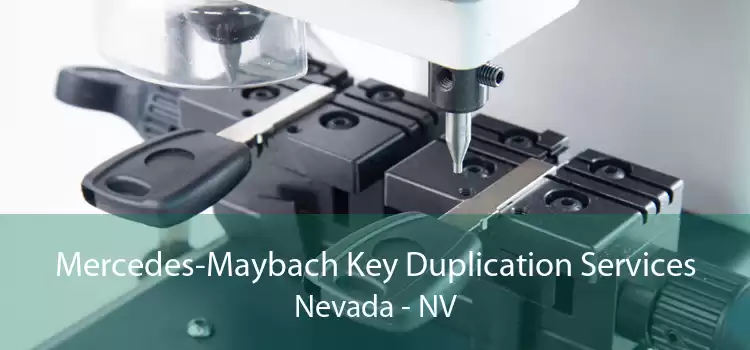 Mercedes-Maybach Key Duplication Services Nevada - NV