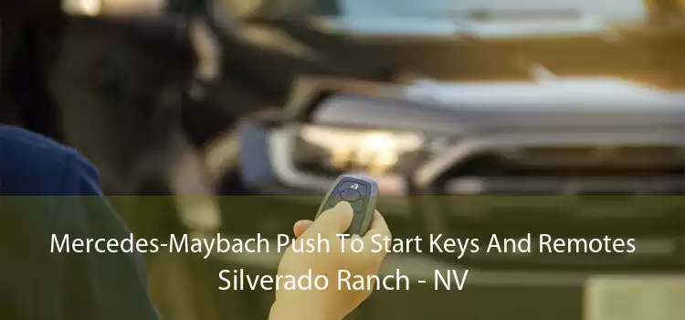 Mercedes-Maybach Push To Start Keys And Remotes Silverado Ranch - NV