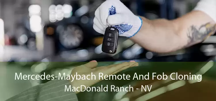 Mercedes-Maybach Remote And Fob Cloning MacDonald Ranch - NV