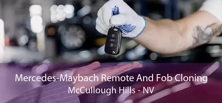 Mercedes-Maybach Remote And Fob Cloning McCullough Hills - NV