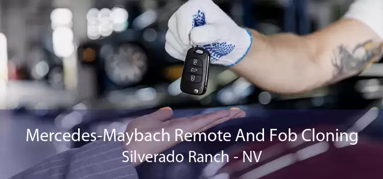 Mercedes-Maybach Remote And Fob Cloning Silverado Ranch - NV
