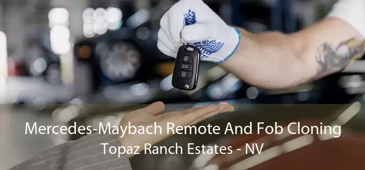Mercedes-Maybach Remote And Fob Cloning Topaz Ranch Estates - NV
