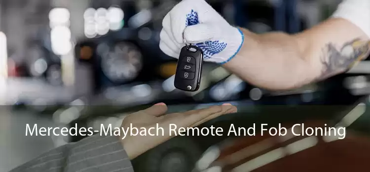 Mercedes-Maybach Remote And Fob Cloning 