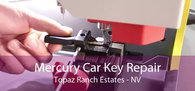 Mercury Car Key Repair Topaz Ranch Estates - NV