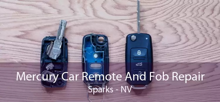 Mercury Car Remote And Fob Repair Sparks - NV