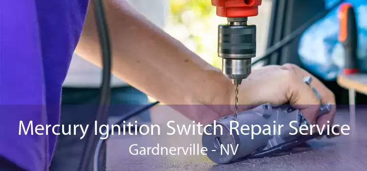 Mercury Ignition Switch Repair Service Gardnerville - NV