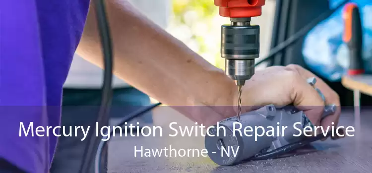 Mercury Ignition Switch Repair Service Hawthorne - NV