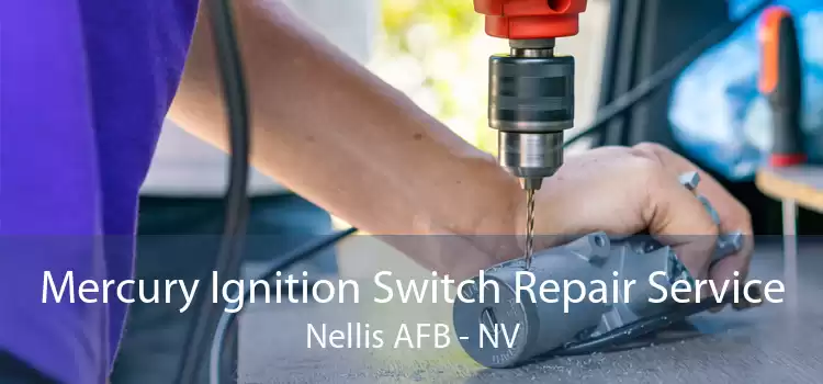 Mercury Ignition Switch Repair Service Nellis AFB - NV