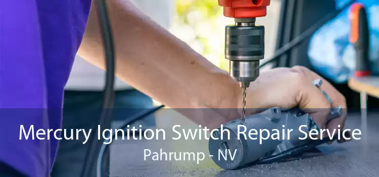 Mercury Ignition Switch Repair Service Pahrump - NV