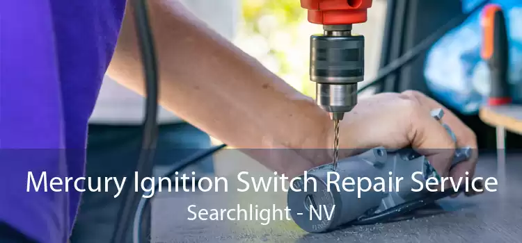 Mercury Ignition Switch Repair Service Searchlight - NV