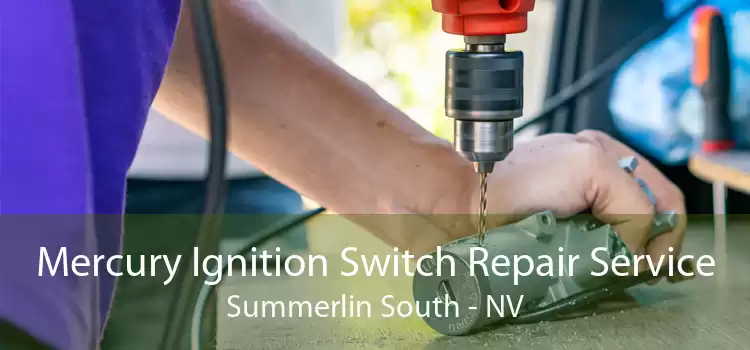 Mercury Ignition Switch Repair Service Summerlin South - NV