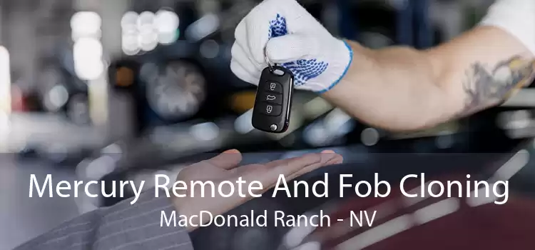 Mercury Remote And Fob Cloning MacDonald Ranch - NV