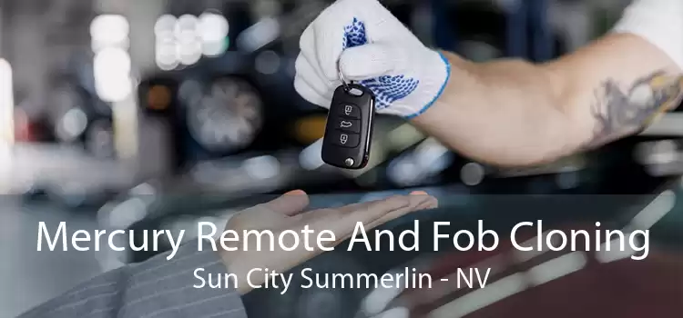 Mercury Remote And Fob Cloning Sun City Summerlin - NV