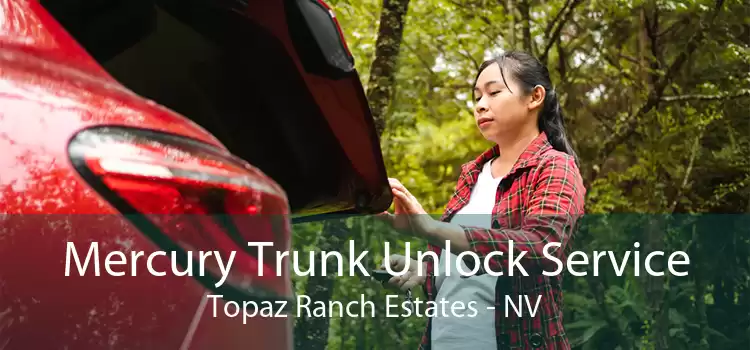 Mercury Trunk Unlock Service Topaz Ranch Estates - NV
