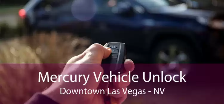 Mercury Vehicle Unlock Downtown Las Vegas - NV
