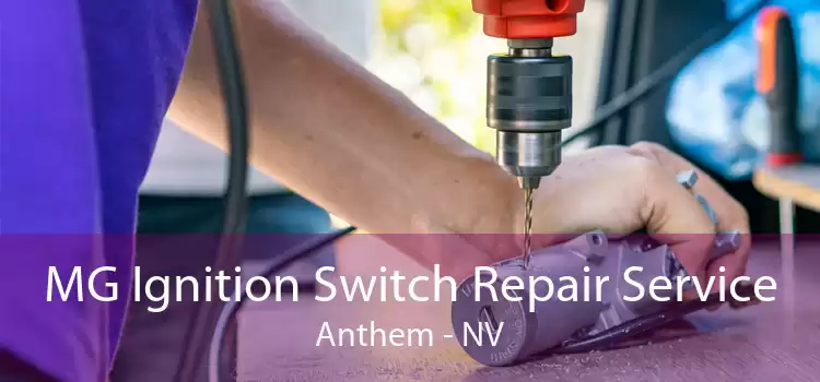 MG Ignition Switch Repair Service Anthem - NV