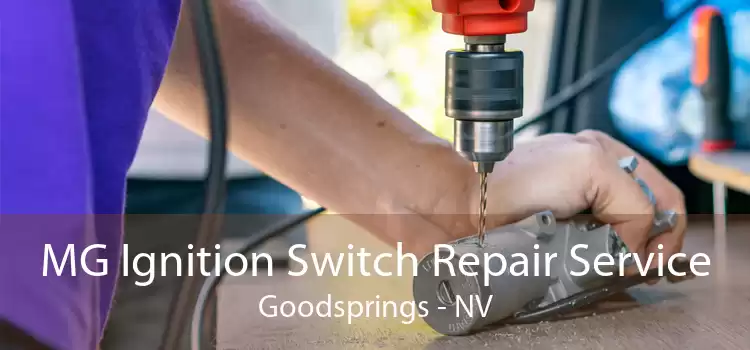 MG Ignition Switch Repair Service Goodsprings - NV