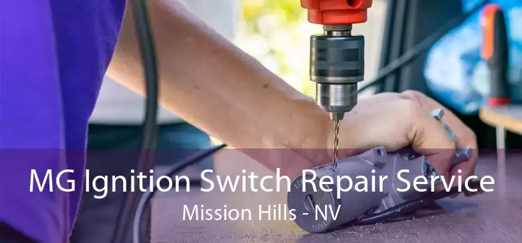 MG Ignition Switch Repair Service Mission Hills - NV