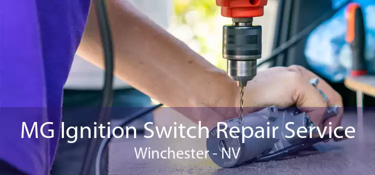 MG Ignition Switch Repair Service Winchester - NV