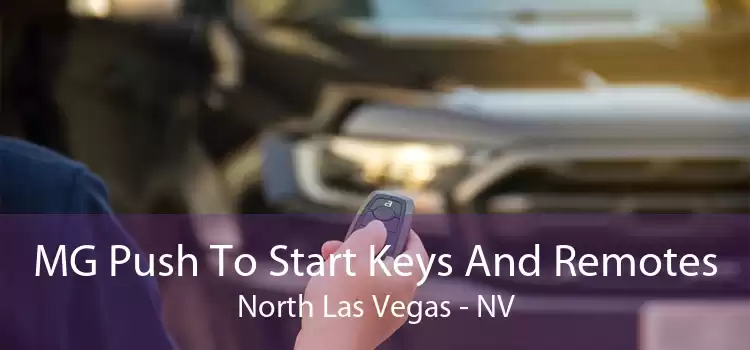 MG Push To Start Keys And Remotes North Las Vegas - NV