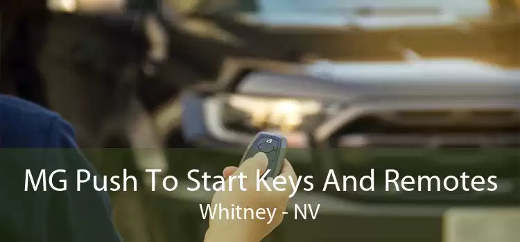 MG Push To Start Keys And Remotes Whitney - NV