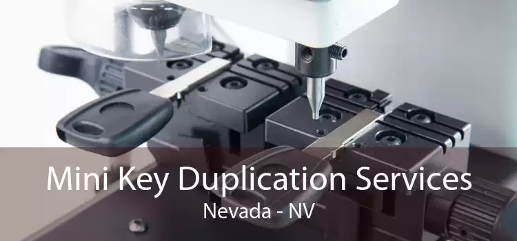 Mini Key Duplication Services Nevada - NV